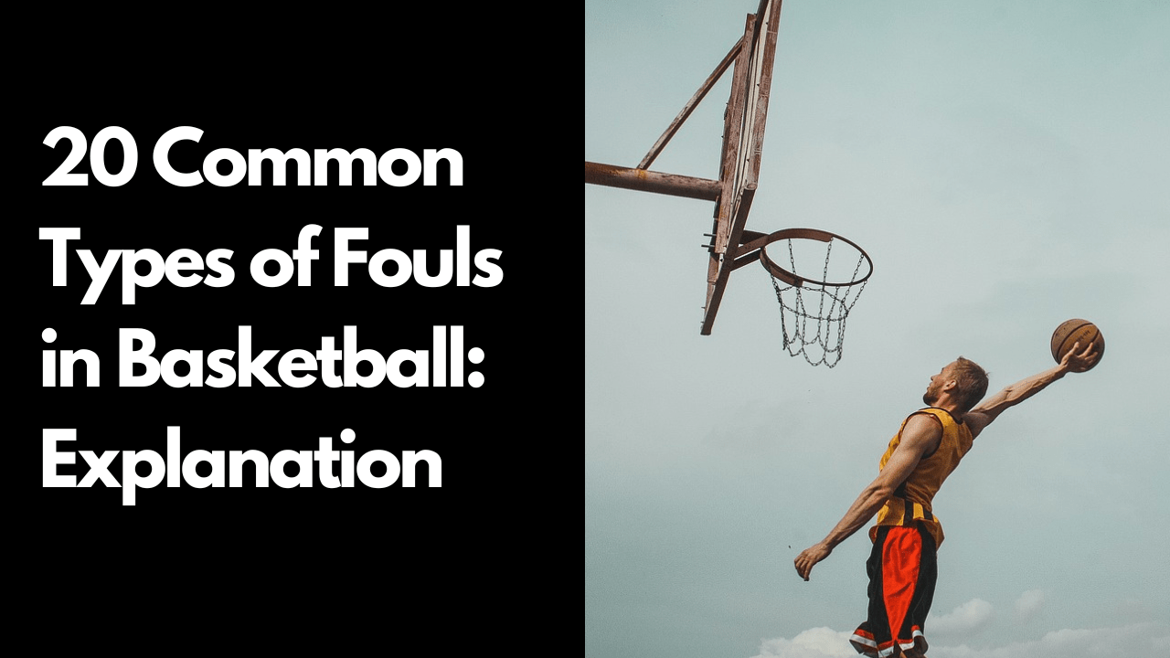 20 Common Types of Fouls in Basketball Explanation