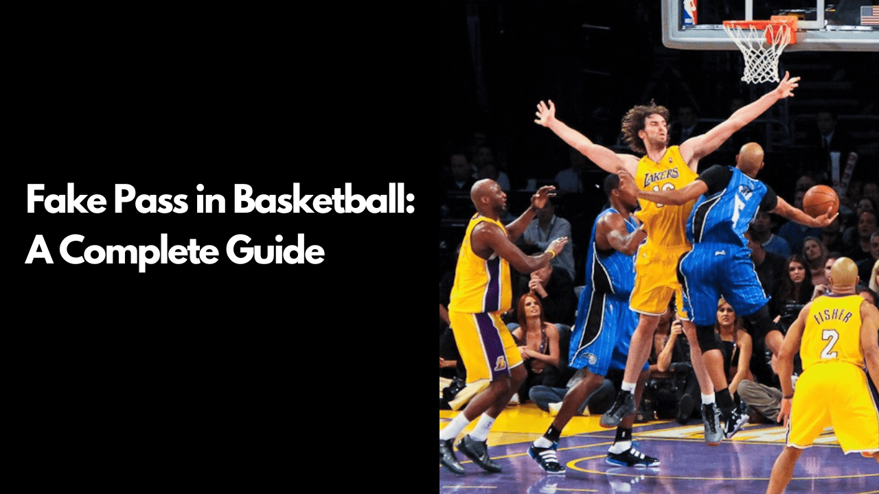 Fake Pass in Basketball A Complete Guide