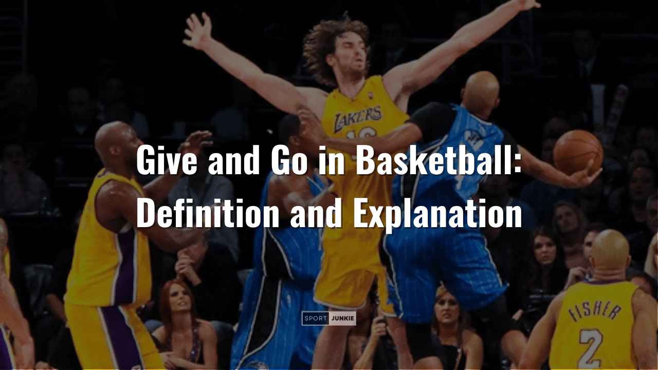 Give and Go in Basketball Definition and Explanation