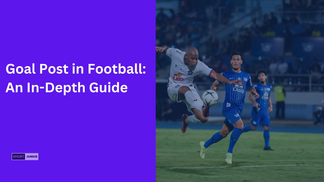 Goal Post in Football: An In-Depth Guide
