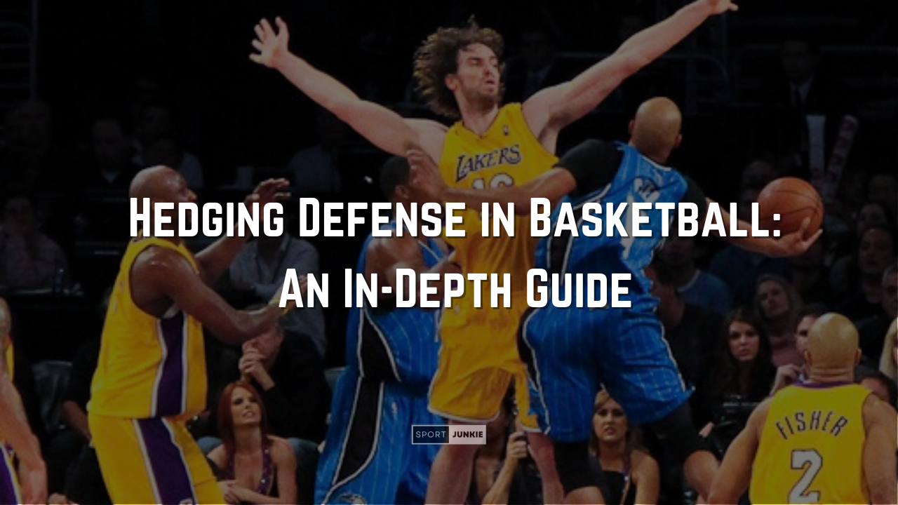 Hedging Defense in Basketball An In-Depth Guide