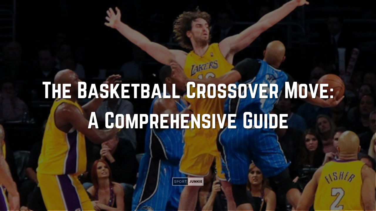 The Basketball Crossover Move A Comprehensive Guide