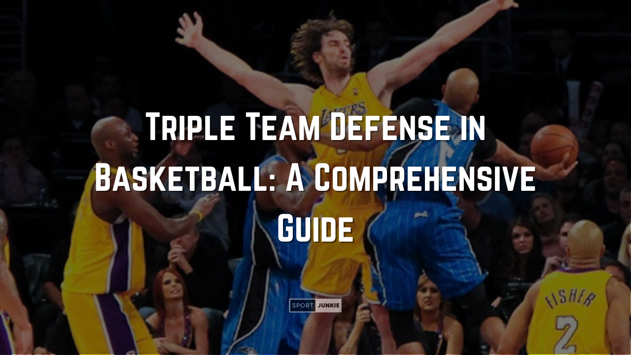 Triple Team Defense in Basketball A Comprehensive Guide