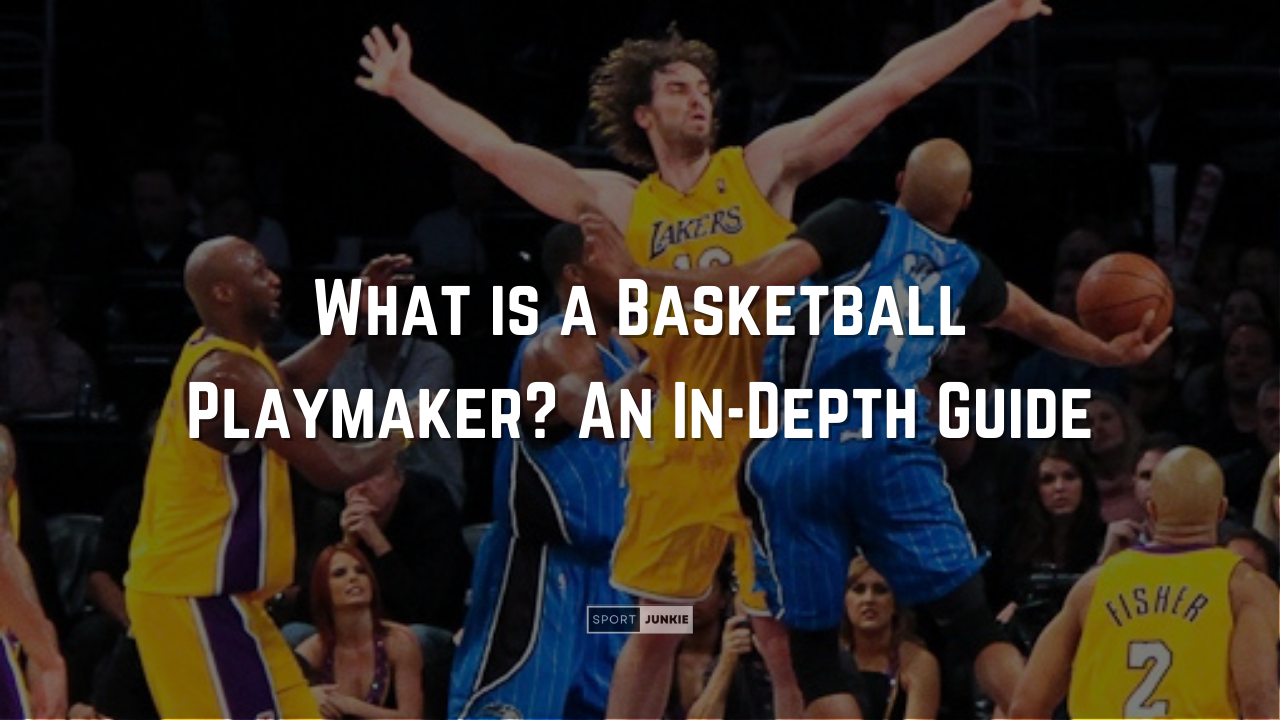 What is a Basketball Playmaker An In-Depth Guide