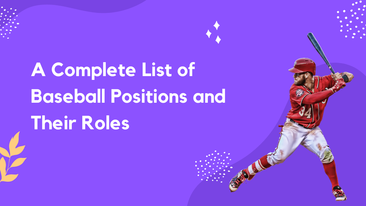 A Complete List of Baseball Positions and Their Roles