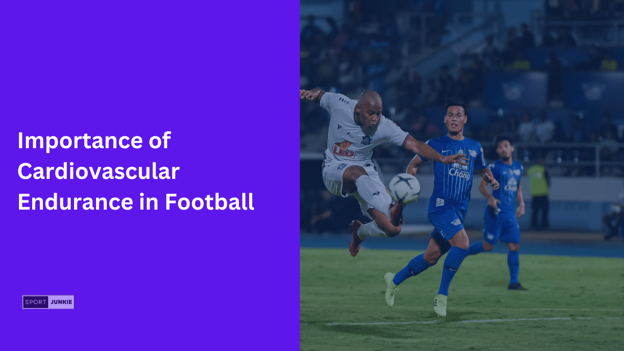 Importance of Cardiovascular Endurance in Football