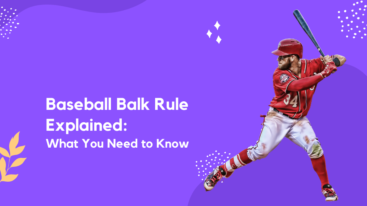 Baseball Balk Rule Explained What You Need to Know