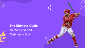 The Ultimate Guide to the Baseball Catcher's Box