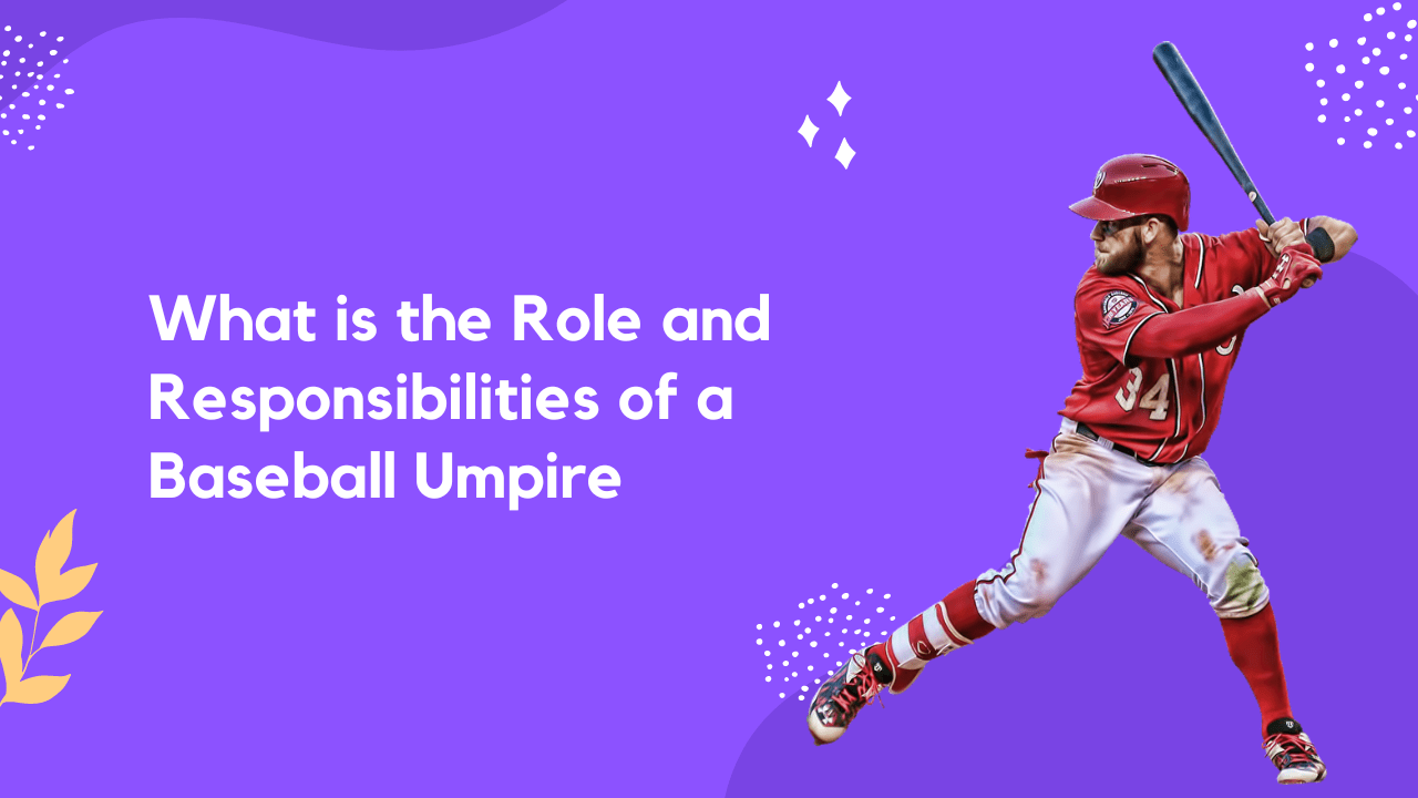 What is the Role and Responsibilities of a Baseball Umpire