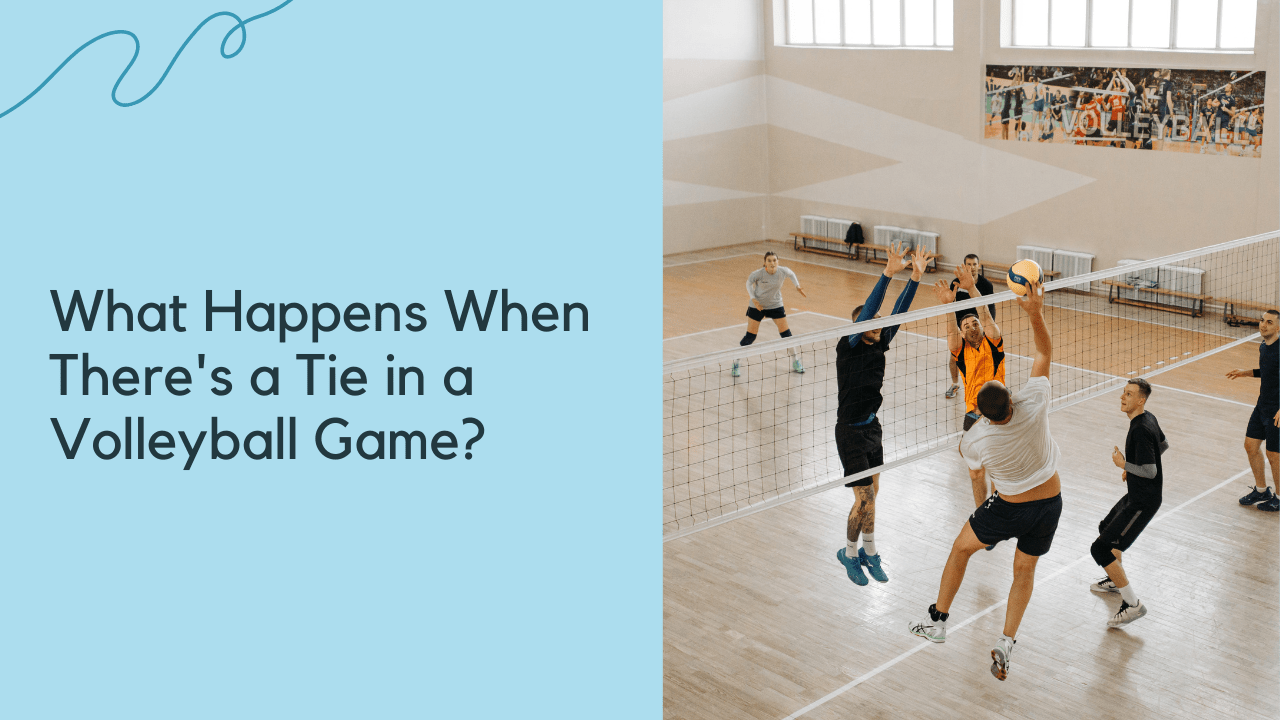 What Happens When There's a Tie in a Volleyball Game?