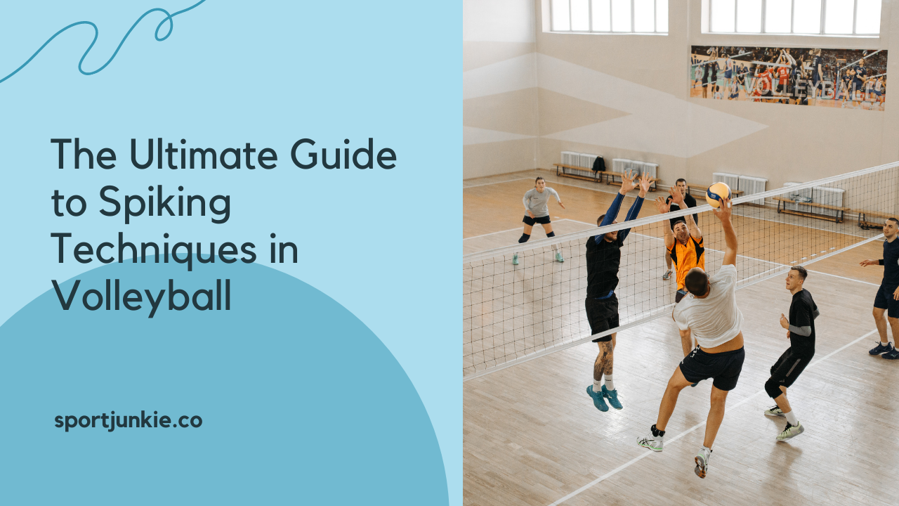 The Ultimate Guide to Spiking Techniques in Volleyball