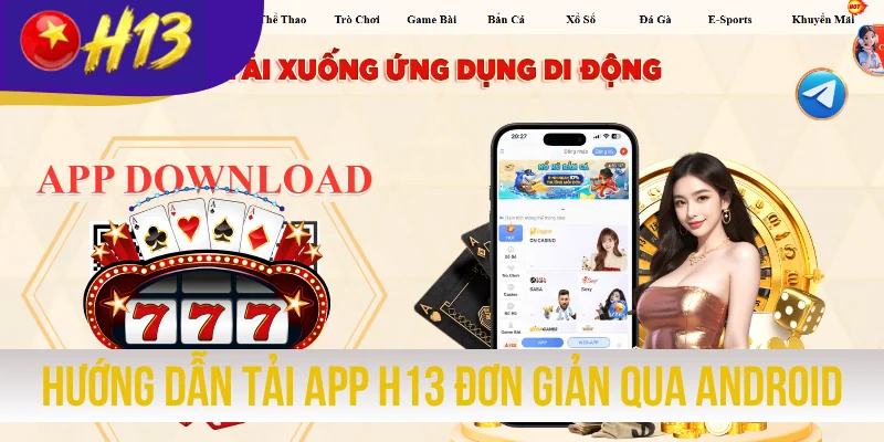 Hướng dẫn tải app H13 đơn giản qua máy Android